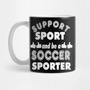 Support Sport Soccer Sporter bw Mug